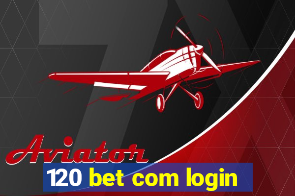 120 bet com login